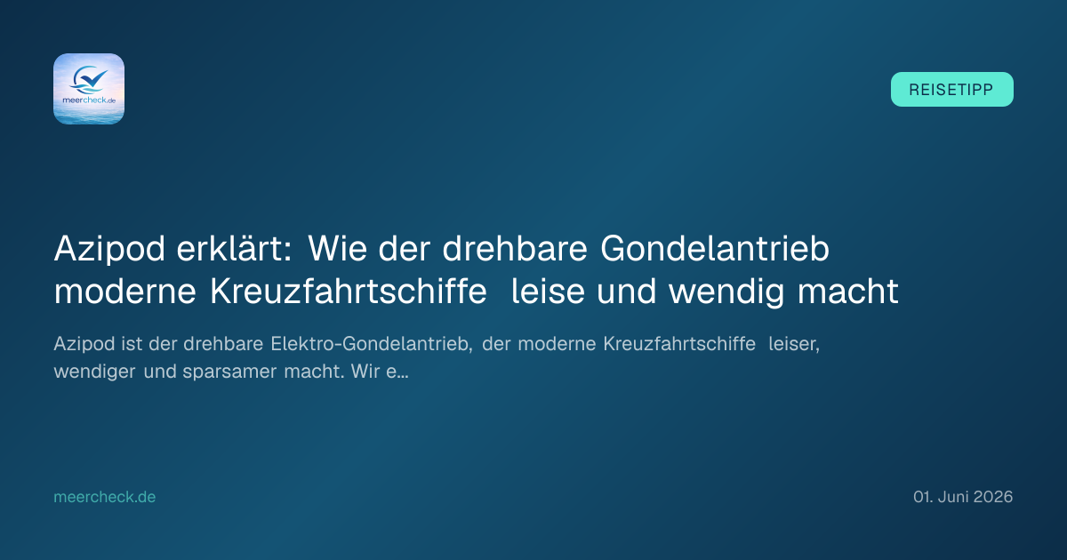 Azipod: Antrieb moderner Kreuzfahrtschiffe | MeerCheck